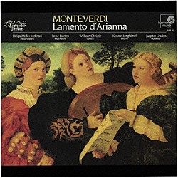 ルネ・ヤーコプス コンチェルト・ヴォカーレ ヘルガ・ミュラー＝モリナーリ ウィリアム・クリスティ コンラート・ユングヘーネル ヤープ・テル・リンデン「アリアンナの嘆き　モンテヴェルディ・マドリガル集」
