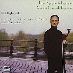 マーク・カプラン ローレンス・フォスター カタルーニャ国立バルセロナ交響楽団「ラロ：スペイン交響曲作品２１　マネン：スペイン協奏曲作品Ａの７」