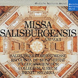 モンセラート修道院聖歌隊 テルツ少年合唱団 コレギウム・アウレウム合奏団 イレネウ・セガーラ ゲルハルト・シュミット＝ガーデン「５３声部のザルツブルク大聖堂祝典ミサ曲＆讃歌」