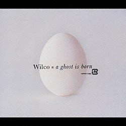 ウィルコ「ゴースト・イズ・ボーン」