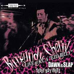 ＢＵＲＧＵＮＤＹ　ＣＨＥＲＲＹ「ＬＩＶＥ　ＡＴ　Ｋ．Ｃ．Ａ　“ＥＺＯ－ＢＩＬＬＹ”　ＤＡＷＮ　ＯＦ　ＴＨＥ　ＳＬＡＰ　＆　ＴＥＤＤＹ　ＢＯＹ　ＮＩＴＥ」