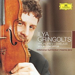 イリヤ・グリンゴルツ ネーメ・ヤルヴィ エーテボリ交響楽団「プロコフィエフ：ヴァイオリン協奏曲第１番　シベリウス：ヴァイオリン協奏曲　他」