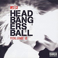 （オムニバス）「 ＭＴＶ２　ヘッドバンガーズ・ボール　ヴォリューム２」