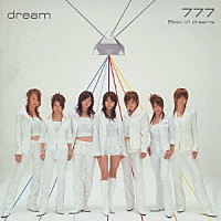 ｄｒｅａｍ「 ７７７　～Ｂｅｓｔ　ｏｆ　ｄｒｅａｍｓ～」