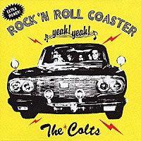 ＴＨＥ　ＣＯＬＴＳ「 ロックンロール・コースター　ヤァ！　ヤァ！」