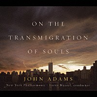 ロリン・マゼール「 ジョン・アダムズ：魂の転生」