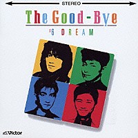 ザ・グッバイ「 ＃６　ＤＲＥＡＭ＋２」