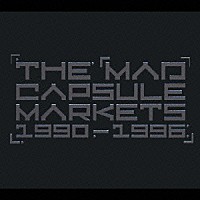 ＴＨＥ　ＭＡＤ　ＣＡＰＳＵＬＥ　ＭＡＲＫＥＴＳ「 １９９０－１９９６」