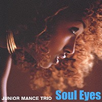 ジュニア・マンス・トリオ「 ソウル・アイズ」
