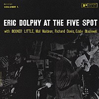 エリック・ドルフィー「 エリック・ドルフィー・アット・ザ・ファイヴ・スポットＶＯＬ．１＋１」