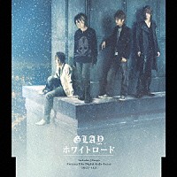 ＧＬＡＹ「 ホワイトロード」