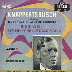 ハンス・クナッパーツブッシュ ウィーン・フィルハーモニー管弦楽団「ブルックナー：交響曲第４番《ロマンティック》／ワーグナー：ジークフリート牧歌」