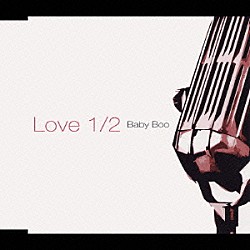 Ｂａｂｙ　Ｂｏｏ「Ｌｏｖｅ　１／２」