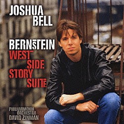 ジョシュア・ベル デイヴィッド・ジンマン フィルハーモニア管弦楽団「ウエストサイド・ストーリー～プレイズ・バーンスタイン」