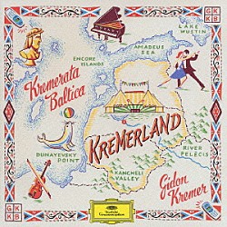 ギドン・クレーメル クレメラータ・バルティカ「《クレーメルランド》」