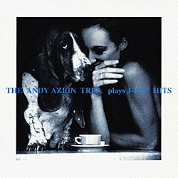 ジ・アンディ・エズリン・トリオ アンディー・イズリン ザック・ダンジガー 井上陽介「Ｊ－ＰＯＰ　ヒット曲集」