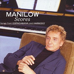 バリー・マニロウ「スコアーズ～コパカバーナ＆ハーモニー」