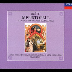 トゥリオ・セラフィン チェーザレ・シエピ マリオ・デル・モナコ レナータ・テバルディ ルチア・ダニエリ ピエロ・デ・パルマ サンタ・チェチーリア国立アカデミー管弦楽団 サンタ・チェチーリア国立アカデミー合唱団「ボーイト：歌劇《メフィストーフェレ》全曲」