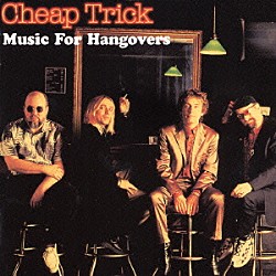 チープ・トリック「ミュージック・フォー・ハングオーヴァーズ」