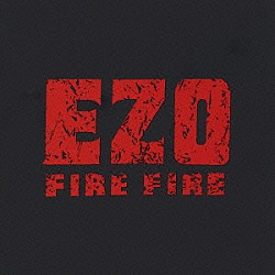 ＥＺＯ「ＦＩＲＥ　ＦＩＲＥ」