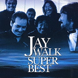 ＪＡＹＷＡＬＫ「ＪＡＹＷＡＬＫ　ＳＵＰＥＲ　ＢＥＳＴ」