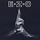 ＥＺＯ「Ｅ・Ｚ・Ｏ」