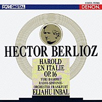 エリアフ・インバル「 ベルリオーズ：交響曲≪イタリアのハロルド≫」