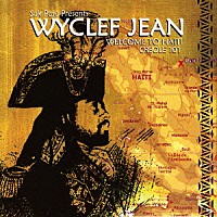 ワイクリフ・ジョン「 ウェルカム・トゥ・ハイチ　クレオール　１０１」