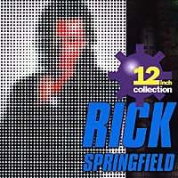リック・スプリングフィールド「 １２　ｉｎｃｈ　ｃｏｌｌｅｃｔｉｏｎ」