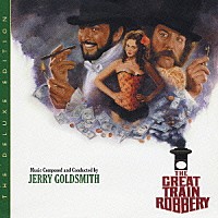 ジェリー・ゴールドスミス「 オリジナル・サウンドトラック　大列車強盗＜デラックス・エディション＞」