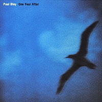 ポール・ブレイ「 ワン・イヤー・アフター」