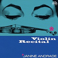 ジャニーヌ・アンドラード「 アンドラード：ヴァイオリン・リサイタル」