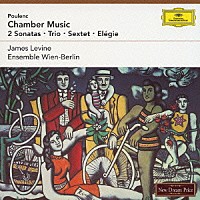 ジェイムズ・レヴァイン アンサンブル・ウィーン＝ベルリン「 プーランク：室内楽曲集」