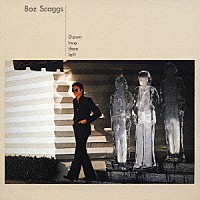 ボズ・スキャッグス「 ダウン・トゥー・ゼン・レフト」