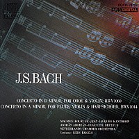 ジャン＝ジャック・カントロフ「 Ｊ．Ｓ．バッハ：二重協奏曲　ニ短調ＢＷＶ１０６０／三重協奏曲　イ短調ＢＷＶ１０４４」