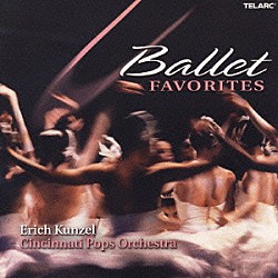 エリック・カンゼル シンシナティ・ポップス・オーケストラ「バレエ・フェイヴァリッツ」