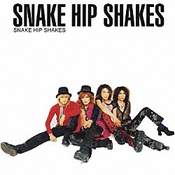 ＳＮＡＫＥ　ＨＩＰ　ＳＨＡＫＥＳ「ＳＮＡＫＥ　ＨＩＰ　ＳＨＡＫＥＳ」