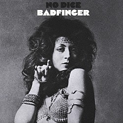 バッドフィンガー「ノー・ダイス」