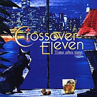 （オムニバス）「 クロスオーバー・イレブン　～タイム・アフター・タイム～」