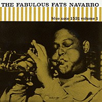 ファッツ・ナヴァロ「 ザ・ファビュラス・ファッツ・ナヴァロＶｏｌ．１」