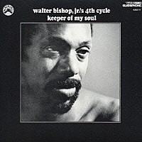 ウォルター・ビショップ・ジュニアズ・フォース・サイクル「 キーパー・オブ・マイ・ソウル」