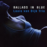 ルイス・ヴァン・ダイク・トリオ「 バラード・イン・ブルー」