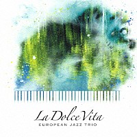ヨーロピアン・ジャズ・トリオ「 ドルチェ・ヴィータ　甘やかな時間　～Ｔｈｅ　Ｂｅｓｔ　ｏｆ　ＥＪＴ～」