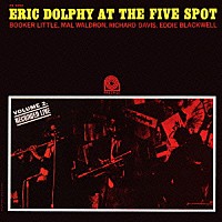 エリック・ドルフィー「 エリック・ドルフィー・アット・ザ・ファイヴ・スポット　ＶＯＬ．２」