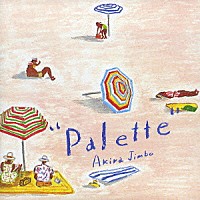 神保彰「 Ｐａｌｅｔｔｅ」