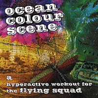 オーシャン・カラー・シーン「 ア・ハイパーアクティヴ・ワークアウト・フォー・ザ・フライング・スクワッド」