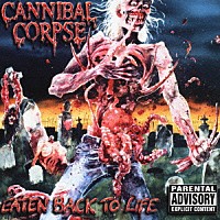 カンニバル・コープス「 ＥＡＴＥＮ　ＢＡＣＫ　ＴＯ　ＬＩＦＥ」