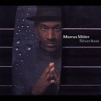 マーカス・ミラー「 シルヴァー・レイン」
