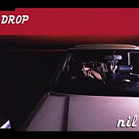 ｎｉｌ「 ＤＲＯＰ」
