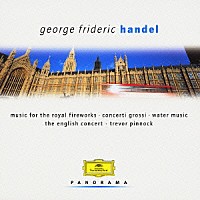 トレヴァー・ピノック「 ヘンデル：水上の音楽／王宮の花火の音楽／ハープ協奏曲／２つの合奏体のための協奏曲第３番／合奏協奏曲集作品６から第５・６・１２番」